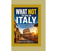 What Not to Do in Italy: Travel Mistakes to Avoid with Local Etiquette and Insider Advice for Stress-Free Trips