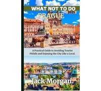 What Not To Do Prague 2025: A Practical Guide to Avoiding Tourist Pitfalls and Enjoying the City Like a Local