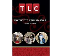 What Not To Wear Season 3 - Episode 14: Laura