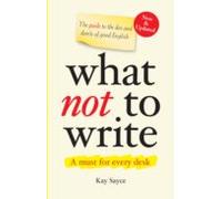 What Not To Write - A Guide To The Dos And Donts Of Good English (new