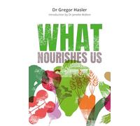 What Nourishes Us: How Mindful Eating Can Help Us Get Healthy, Feel Well, and Connect with Ourselves