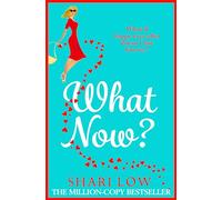 What Now?: A hilarious romantic comedy you won't be able to put down from Shari Low (The Carly Cooper Series, 2)