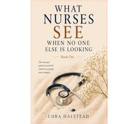 WHAT NURSES SEE: WHEN NO ONE ELSE IS LOOKING