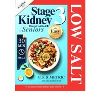 “What on Earth Should I EAT with Stage 3 CKD?” A Cookbook for Newly Diagnosed Seniors: 150+ LOW-SODIUM Renal Recipes | Easy Supermarket Ingredients | ... Spices | 8-Week Starter Meal Plan Included