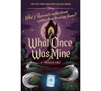 What Once Was Mine-A Twisted Tale: What If Rapunzel's Mother Drank a Potion from the Wrong Flower?