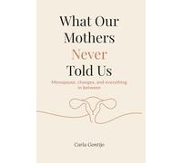 What Our Mothers Never Told Us: Menopause, changes, and everything in between