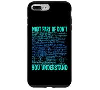 What Part of Don't You Understand | Regalos Divertidos para Profesores de matemáticas Carcasa para iPhone 7 Plus/8 Plus