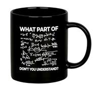 What Part Of Don't You Understand - Taza de cerámica divertida y sarcástica para profesores de matemáticas, estudiantes de ingeniería, taza de cerámica (negro, 11 onzas)