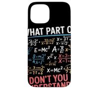 What Part of Math Don’t You Understand Humor Matemático Stem Carcasa para iPhone 15