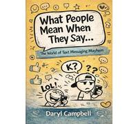 What People Mean When They Say…: The World of Text Messaging Mayhem