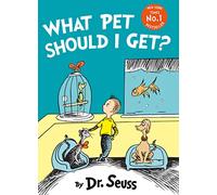 What Pet Should I Get?: A Classic Dr. Seuss Rhyming Picture Book About Making Up Your Mind