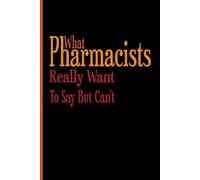 What Pharmacists Really Want To Say But Can't: mom pharmacist vintage, medicine pharmacists, Blank Lined Journal, Blank Lined Paper Notebook 6x9, Soft Cover, 110 Pages.
