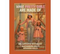 What Pretty Girls Are Made Of: A Glamma and Princess Adventure Series