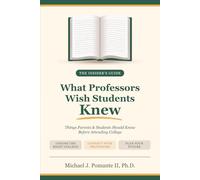 What Professors Wish Students Knew: Things Parents and Students Should Know Before Attending College