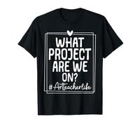 What Project Are We on? ArtTeacher Camiseta