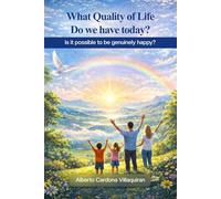 What Quality of Life do we have Today?: Is it Possible to be Genuinely Happy?