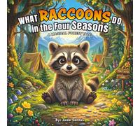 What Raccoon Do in the Four Seasons: A Magical Forest Tale (Forest Animals Through the Four Seasons)
