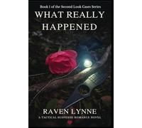 What Really Happened: A Tactical Suspense Romance Novel (The Second Look Cases Series)