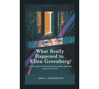 WHAT REALLY HAPPENED TO ELLEN GREENBERG?: A True Story of Stab Wounds, Silence, and the Search for Truth