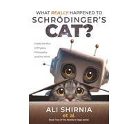What Really Happened to Schrödinger’s Cat?: Inside the Box of Physics, Philosophy and the Mind (Reality's Edge)