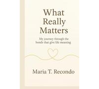 What really matters: My journey through the bonds that give life meaning
