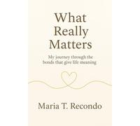 What really matters: My journey through the bonds that give life meaning