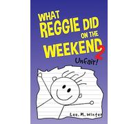 What Reggie Did on the Weekend 2: Unfair!: Volume 2 (The Reggie Books)