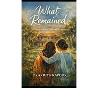 What Remained: A story of Love,Loss and Becoming