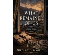 WHAT REMAINED OF US: A Story of Mothers, Daughters, and War