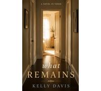 What Remains: a novel in verse