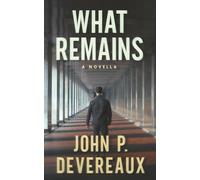 What Remains: A Novella