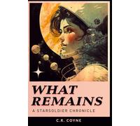 What Remains: A StarSoldier Chronicle: 16 (StarSoldiers!)