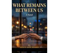 What Remains Between Us: A Novel