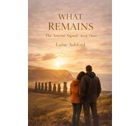 WHAT REMAINS: Book Three of The Amenti Signal