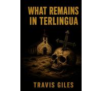 What Remains in Terlingua: A Western Gospel
