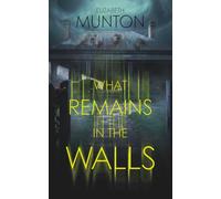 What Remains In The Walls