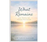 What Remains: Love, Memory and Carrying Them Forward (After the Silence)