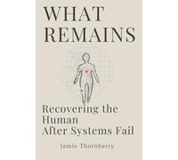 WHAT REMAINS: Recovering the Human After Systems Fail