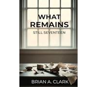 What Remains: Still Seventeen