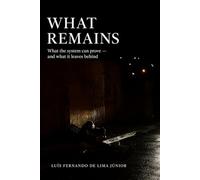 WHAT REMAINS: What the system can prove - and what it leaves behind (WITHIN THE SYSTEM)