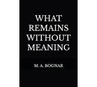 WHAT REMAINS WITHOUT MEANING (The Threshold Series)