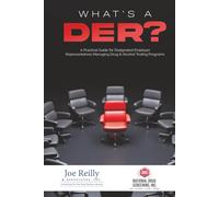 What’s a DER?: A Practical Guide for Designated Employer Representatives (DER) Managing Drug & Alcohol Testing Programs.