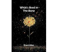 What’S Bred In The Bone