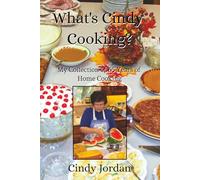 What’s Cindy Cooking?: My Collection of 65 Years of Home Cooking