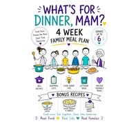 What’s for Dinner, Mam?: 4 W amily Meal Plan: 30+ Easy Family Recipes, Shopping Lists, Cook Smart Tips & Freezer-Friendly Meals (4 Week Meal ... and Shopping Lists Designed for Real Life)