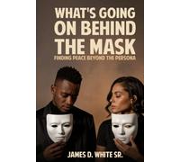 What’s Going on Behind the Mask: Finding Peace Beyond the Persona
