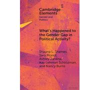 What’s Happened to the Gender Gap in Political Activity?: Social Structure, Politics, and Participation in the United States (Elements in Gender and Politics)