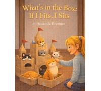 What’s in the Box: If I Fits, I Sits (Tom’s Tales - Stories of Feral Cats, Friendship, and Finding Home)