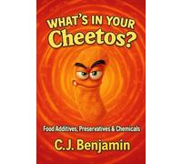 What’s in Your Cheetos: Food Additives, Preservatives & Chemicals