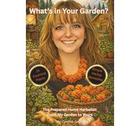 What’s in Your Garden?: The Prepared Home Herbalist: From My Garden to Yours